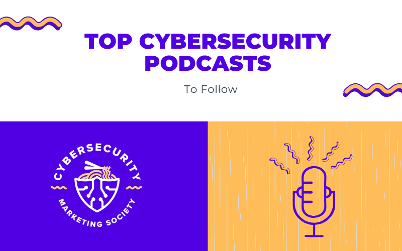 Top Cybersecurity Podcasts that Cybersecurity Marketers Should be Listening to