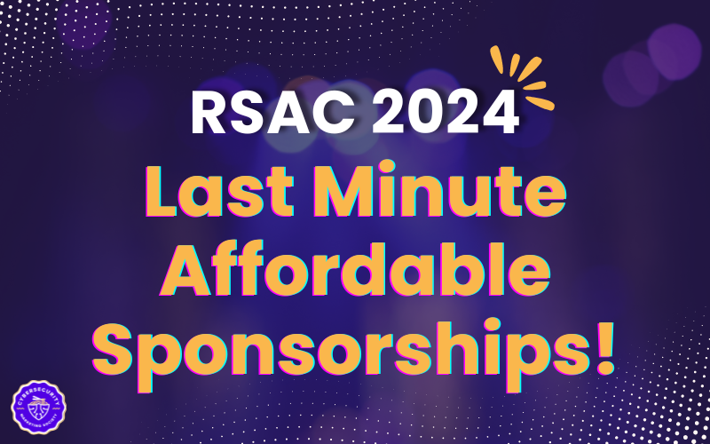 Last Minute Affordable Sponsorship Options for RSA Conference 2024: Grab ‘Em Before They’re Gone!